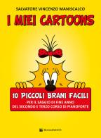 I miei cartoons. 10 piccoli brani facili di Salvatore Maniscalco edito da Rugginenti