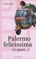 Palermo felicissima (o quasi...) di Gaetano Basile edito da Flaccovio Dario