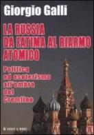 La Russia da Fatima al riarmo atomico. Politica ed esoterismo all'ombra del Cremlino di Giorgio Galli edito da Hobby & Work Publishing