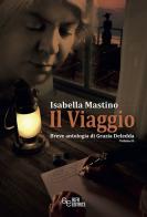 Il viaggio. Breve antologia di Grazia Deledda vol.2 di Isabella Mastino edito da Alfa Editrice