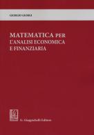 Matematica per l'analisi economica e finanziaria di Giorgio Giorgi edito da Giappichelli