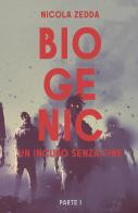 Biogenic. Un incubo senza fine vol.1 di Nicola Zedda edito da ilmiolibro self publishing