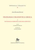 Filologia umanistica greca vol. 1 di Anna Meschini Pontani edito da Edizioni di Storia e Letteratura
