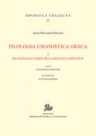 Filologia umanistica greca vol.1 di Anna Meschini Pontani edito da Storia e Letteratura