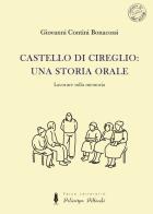 Castello di Cireglio: una storia orale. Lavorare sulla memoria di Giovanni Contini Bonacossi edito da Compagnia dei Santi Bevitori