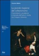 La grande stagione del collezionismo Mecenati, accademie e mercato dell'arte in Sicilia tra Cinque e Seicento di Vincenzo Abbate edito da Edizioni d'arte Kalós