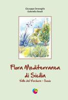 Flora mediterranea di Sicilia valle del Verdura-Sosio di Giuseppe Smeraglia, Gabriella Stradi edito da Avalon