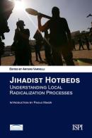 Jihadist Hotbeds. Understanding local radicalization processes edito da Edizioni Epoké