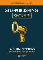 Self-publishing secrets di Alessandro De Giorgi edito da Youcanprint