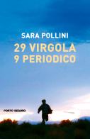 29 virgola 9 periodico di Sara Pollini edito da Porto Seguro
