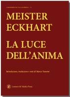 La luce dell'anima di Meister Eckhart edito da Lorenzo de Medici Press