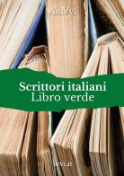 Scrittori italiani. Libro verde edito da Ivvi