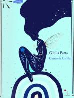 Canto di cicala. Nuova ediz. di Giulia Patta edito da La Gru
