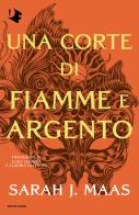 Una corte di fiamme e argento di Sarah J. Maas edito da Mondadori