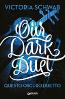 Our dark duet. Questo oscuro duetto di Victoria Schwab edito da Giunti Editore