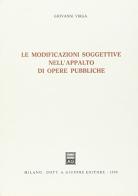 Le modificazioni soggettive nell'appalto di opere pubbliche di Giovanni Virga edito da Giuffrè