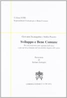 Sviluppo e bene comune. Per un'economia non separata dall'etica e per un'etica fondata sull'inviolabile dignità dell'uomo di Giovanni Scanagatta, Attilio Pasetto edito da Libreria Editrice Vaticana