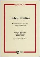 Public utilities. Creazione del valore e nuove strategie edito da EGEA