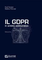 Il GDPR in ambito assicurativo di Floreani Rudi, Petrussi Stefano edito da Giuffrè