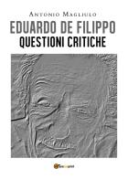 Eduardo De Filippo. Questioni critiche di Antonio Magliulo edito da Youcanprint
