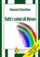 Tutti i colori di Byron di Manuela Chiarottino edito da Buendia Books