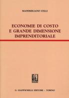 Economie di costo e grande dimensione imprenditoriale di Massimiliano Celli edito da Giappichelli