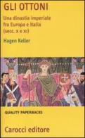 Gli Ottoni. Una dinastia imperiale tra Europa e Italia (secc. X e XI) di Hagen Keller edito da Carocci