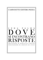 Dove si incontrano risposte di Leda Palma edito da Campanotto