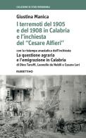 I terremoti del 1905 e del 1908 in Calabria e l'inchiesta del «Cesare Alfieri» con la ristampa anastatica dell'inchiesta. La questione agraria e l'emigrazione in Calab di Giustina Manica edito da Rubbettino