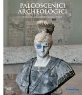 Palcoscenici archeologici. Interventi curatoriali di Francesco Vezzoli edito da Skira