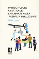 Partecipazione creativa dei lavoratori nella «fabbrica intelligente». Atti del Seminario (Roma, 13 ottobre 2017) edito da Firenze University Press