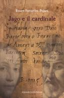 Jago e il cardinale di Ettore Farrattini Pojani edito da Curcio