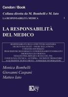 Le responsabilità del medico di Monica Bombelli, Giovanni Caspani, Matteo Iato edito da Key Editore