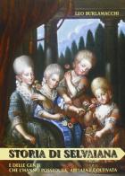 Storia di Selvaiana e delle genti che l'hanno posseduta, abitata e coltivata di Leo Burlamacchi edito da Pacini Fazzi