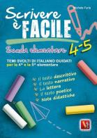 Scrivere è facile 4-5. Temi svolti di italiano guidati per la 4ª e 5ª classe elementare di Michela Furia edito da Vestigium