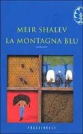 La montagna blu di Meir Shalev edito da Frassinelli