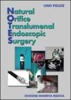 Natural office translumenal endoscopic surgery di Lino Polese edito da Minerva Medica