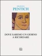 Dove saremo un giorno a ricordare. Itinerari con Alfonso Gatto di Graziana Pentich edito da Interlinea