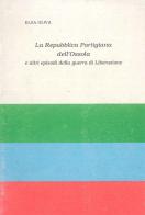 La repubblica partigiana nell'Ossola di Elsa Oliva edito da Grossi