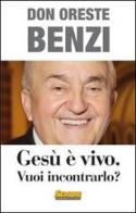 Gesù è vivo. Vuoi incontrarlo? di Oreste Benzi edito da Sempre Editore