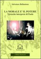 La morale è il potere. Nietzsche interprete di Paolo di Salvatore Bellantone edito da Disoblio Edizioni