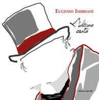 L' ultimo canto di Eugenio Imbriani edito da Esperidi