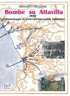 Bombe su Altavilla 1943. Testimonianze civili sull'operation Avalanche di Rosario Messone edito da D&P Editori