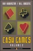 Cash games. Ediz. italiana vol.2 di Dan Harrington, Bill Rombertie edito da Boogaloo Publishing