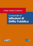 Compendio di istituzioni di diritto pubblico di Adele T. Caterino edito da Primiceri Editore