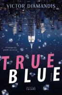 True Blue di Victor Diamandis edito da Magazzini Salani