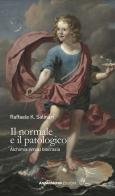 Il normale e il patologico. Alchimia «versus »biocrazia di Raffaele K. Salinari edito da AnimaMundi edizioni
