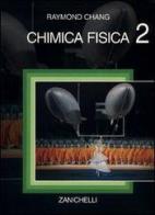 Chimica fisica vol.2 di Raymond Chang edito da Zanichelli