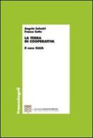 La terra in cooperativa. Il caso Gaia di Angela Solustri, Franco Sotte edito da Franco Angeli