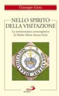 Nello spirito della Visitazione. La testimonianza contemplativa di Madre Maria Amata Fazio di Giuseppe Gioia edito da San Paolo Edizioni